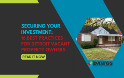 Securing Your Investment: 16 Best Practices for Detroit Vacant Property Owners